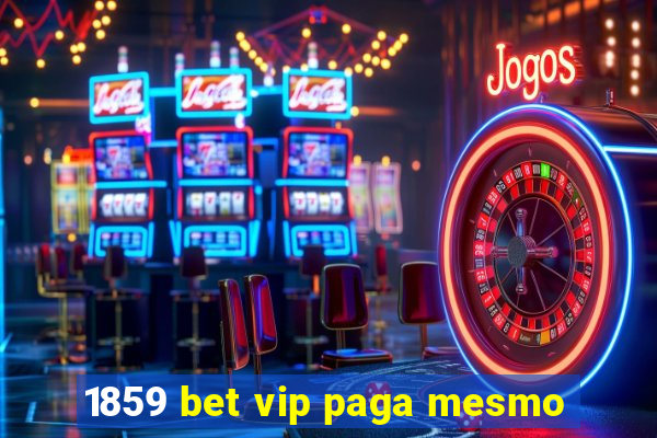 1859 bet vip paga mesmo